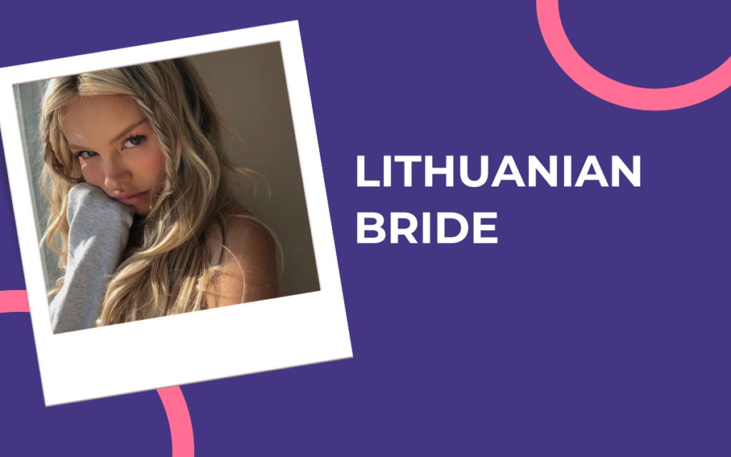 Lithuanian Brides: Who Should Find a Lithuanian Girl for Marriage?