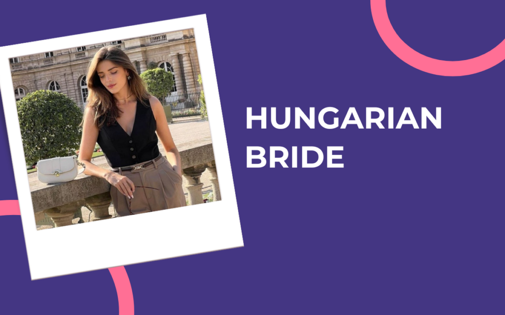 Hungarian Girls for Marriage: Your Guide to Meet Hungarian Brides Online