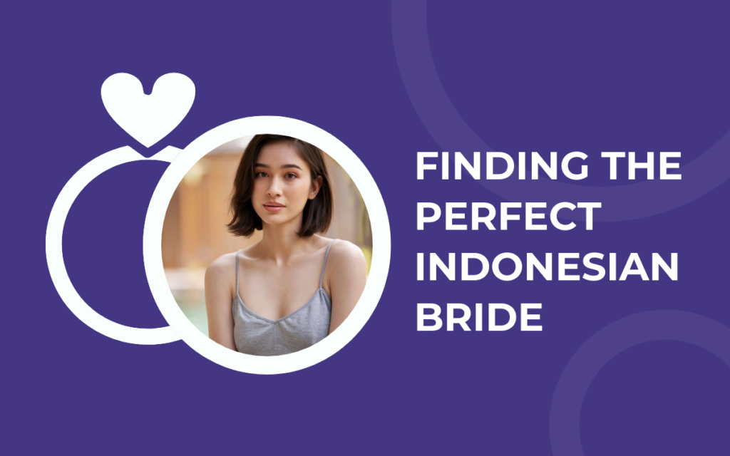 Finding the Perfect Indonesian Bride: Everything You Need to Know