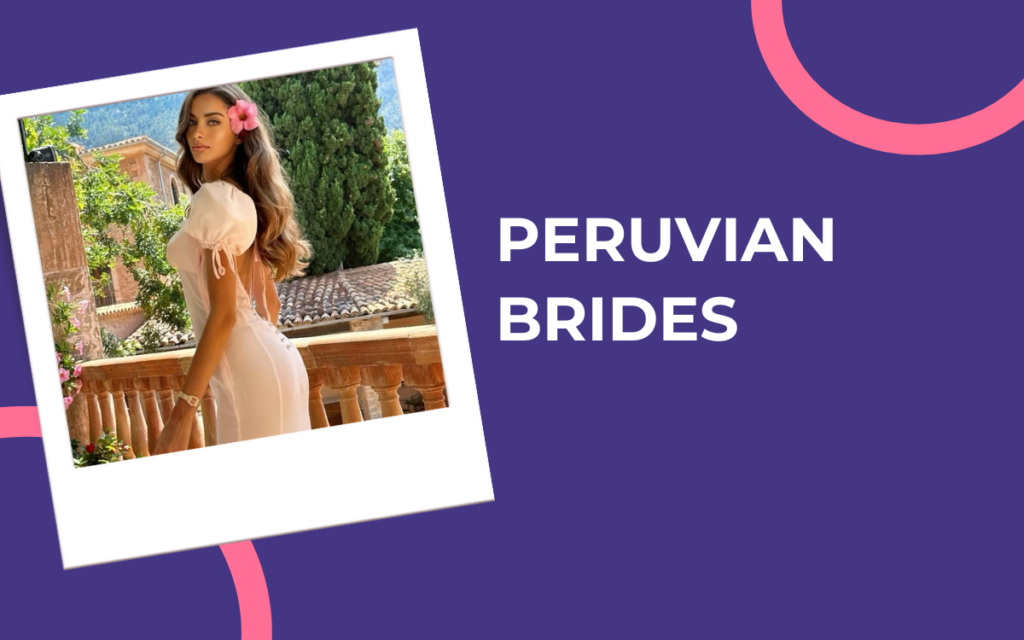 Peruvian Brides – How to Meet a Peruvian Girl for Marriage Outside of Peru?