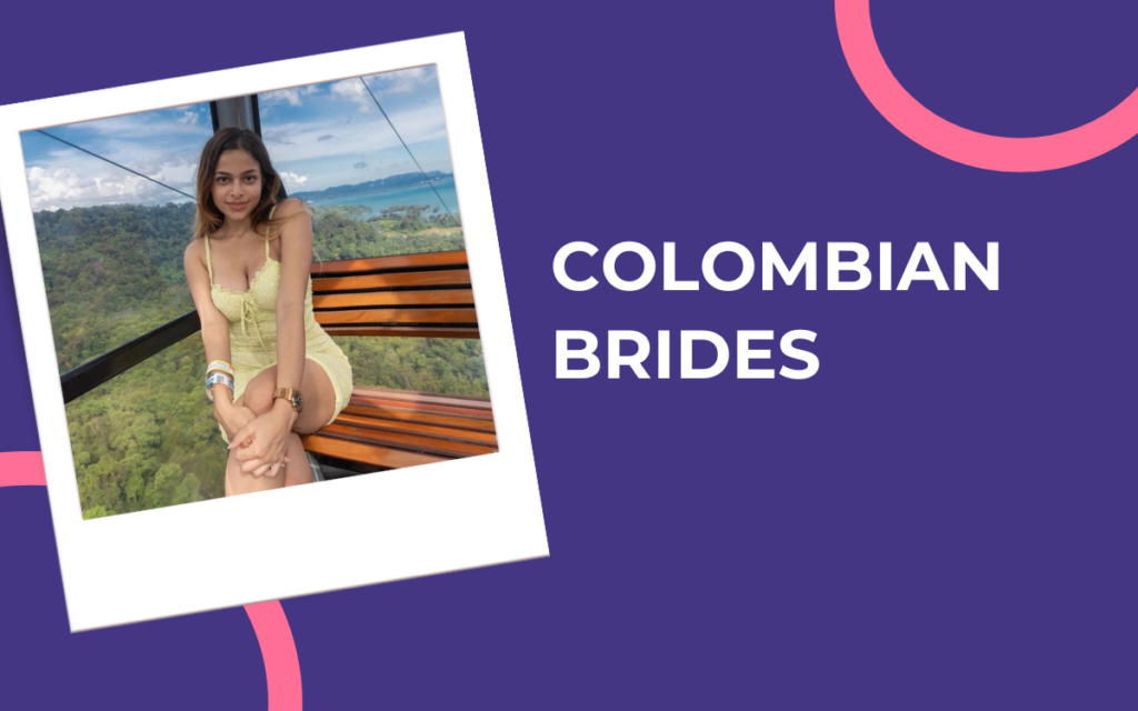 Colombian Brides – Meet Colombian Brides for Marriage Online