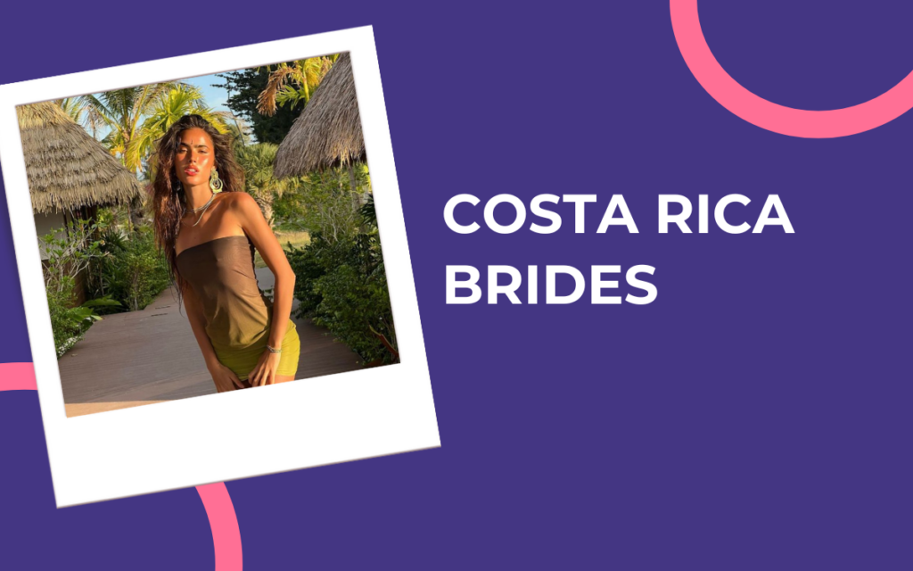 Best Costa Rica Brides – Meet Costa Rican Women for Marriage Online