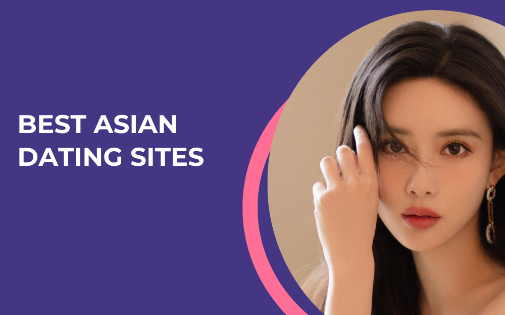 Top 5 Asian Dating Sites: How to Find Asian Women